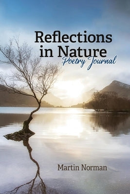 Reflections in Nature: Poetry Journal by Norman, Martin