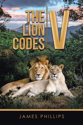 The Lion Codes V by Phillips, James