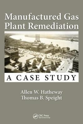 Manufactured Gas Plant Remediation: A Case Study by Hatheway, Allen W.