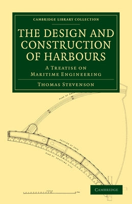 The Design and Construction of Harbours by Stevenson, Thomas