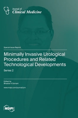 Minimally Invasive Urological Procedures and Related Technological Developments: Series 2 by Somani, Bhaskar K.