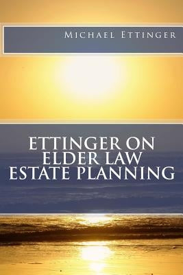 Ettinger on Elder Law Estate Planning by Ettinger Esq, Michael