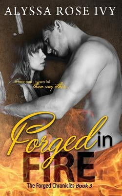Forged in Fire by Ivy, Alyssa Rose