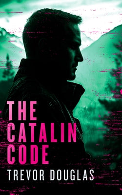The Catalin Code by Douglas, Trevor