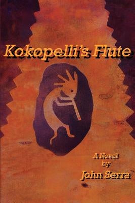 Kokopelli's Flute by Serra, John