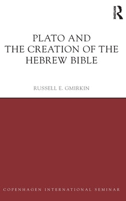 Plato and the Creation of the Hebrew Bible by Gmirkin, Russell E.