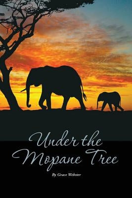 Under the Mopane Tree by Webster, Grace D.