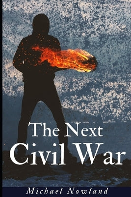 The Next Civil War by Nowland, Michael