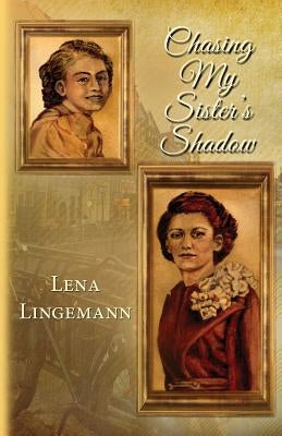 Chasing My Sister's Shadow by Lingemann, Lena