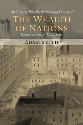 The Wealth of Nations (Representative Selections) by Smith, Adam
