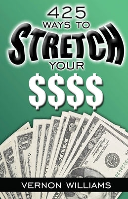 425 Ways to Stretch Your $$$$ by Williams, Vernon