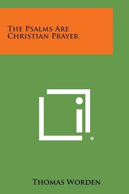 The Psalms Are Christian Prayer by Worden, Thomas