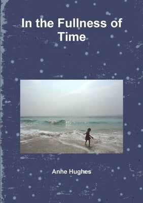 In the Fullness of Time by Hughes, Anne
