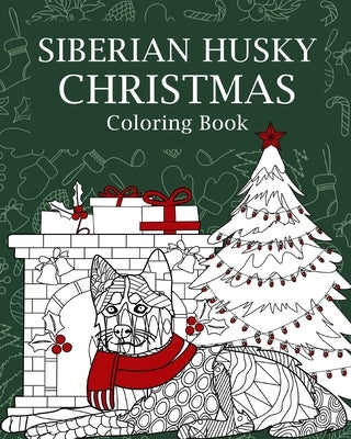 Siberian Husky Christmas Coloring Book: Merry Christmas Gifts, Dog Zentangle Painting, I'm Husky, Sleigh All Day by Paperland