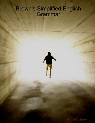Brown's Simplified English Grammar by Brown, Michael