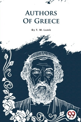 Authors Of Greece by Lumb, T. W.