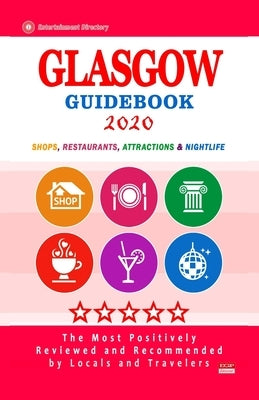 Glasgow Guidebook 2020: Shops, Restaurants, Entertainment and Nightlife in Glasgow, Scotland (City Guidebook 2020) by Clair, Elizabeth F.