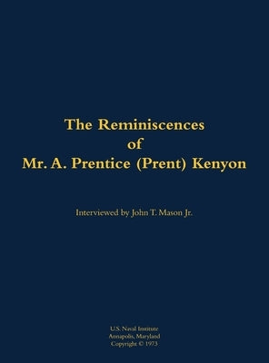 The Reminiscences of Mr. A. Prentice (Prent) Kenyon: 1906-2004 by Kenyon