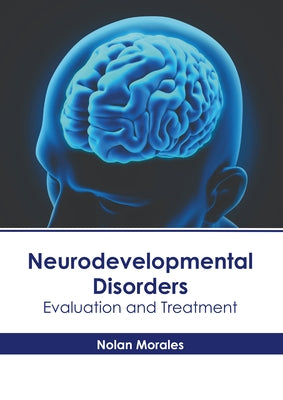 Neurodevelopmental Disorders: Evaluation and Treatment by Morales, Nolan