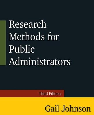 Research Methods for Public Administrators: Third Edition by Johnson, Gail