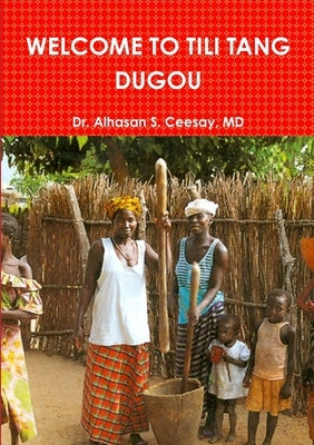 Welcome to Tili Tang Dugou by Ceesay, Alhasan S.