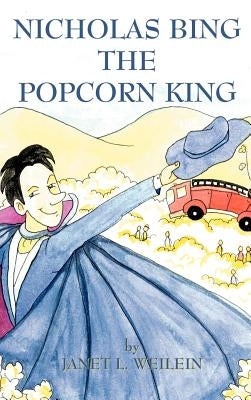 Nicholas Bing, The Popcorn King by Weilein, Janet L.