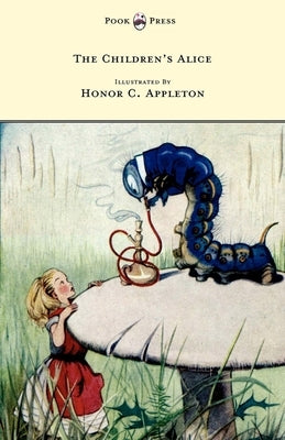 The Children's Alice - Illustrated by Honor Appleton by Lee, F. H.