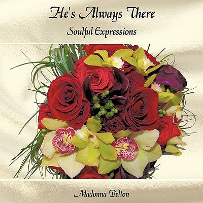 He's Always There: Soulful Expressions by Belton, Madonna