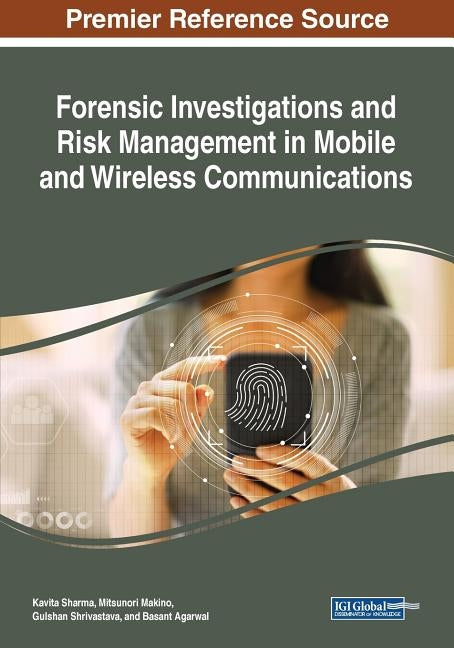 Forensic Investigations and Risk Management in Mobile and Wireless Communications by Sharma, Kavita