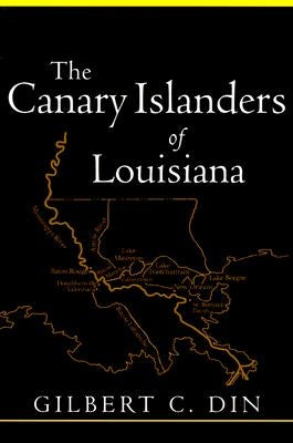 Canary Islanders of Louisiana (Revised) by Din, Gilbert C.