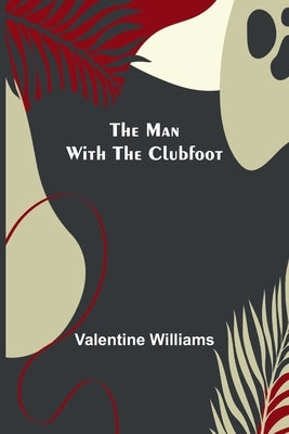 The Man with the Clubfoot by Williams, Valentine