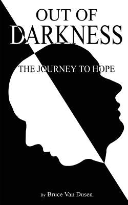 Out of Darkness: The Journey to Hope by Van Dusen, Bruce