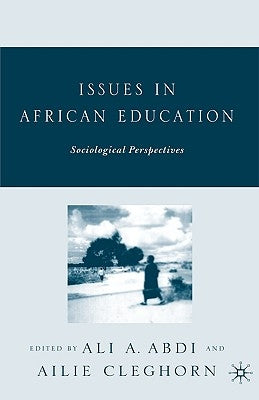Issues in African Education: Sociological Perspectives by Abdi, A.