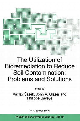 The Utilization of Bioremediation to Reduce Soil Contamination: Problems and Solutions by Sasek, Václav