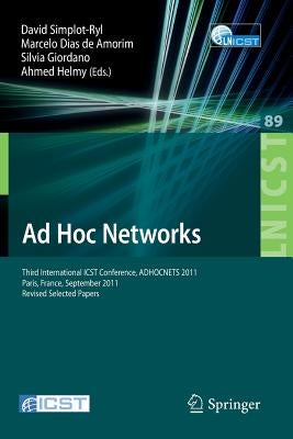 AD Hoc Networks: Third International Icst Conference, Adhocnets 2011, Paris, France, September 21-23, 2011, Revised Selected Papers by Simplot-Ryl, David