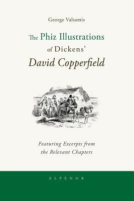 The Phiz Illustrations of Dickens' David Copperfield by Valsamis, George