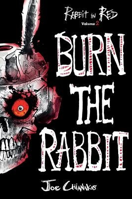 Burn the Rabbit: Rabbit in Red Volume Two by Chianakas, Joe