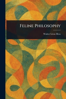 Feline Philosophy by Hess, Walter Léon