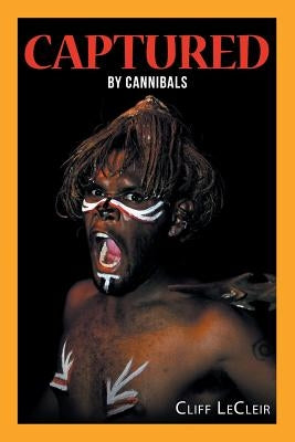 Captured: By Cannibals by Lecleir, Cliff