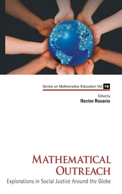 Mathematical Outreach: Explorations in Social Justice Around the Globe by Rosario, Hector
