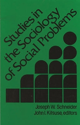 Studies in the Sociology of Social Problems by Schneider, Joseph W.