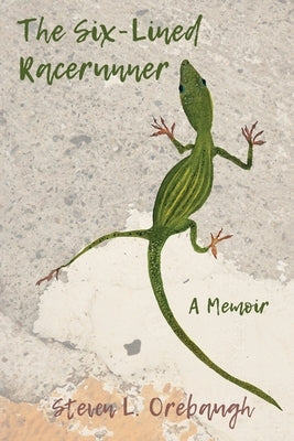 The Six-Lined Racerunner: A Memoir by Orebaugh, Steven L.