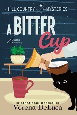 A Bitter Cup: A Dragon Cozy Mystery by DeLuca, Verena