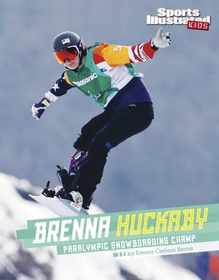 Brenna Huckaby: Paralympic Snowboarding Champ by Bernay, Emma