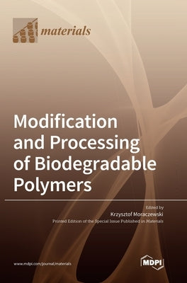 Modification and Processing of Biodegradable Polymers by Moraczewski, Krzysztof