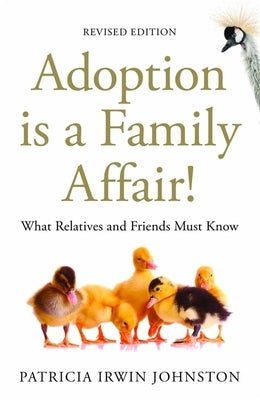 Adoption Is a Family Affair!: What Relatives and Friends Must Know, Revised Edition by Johnston, Patricia Irwin