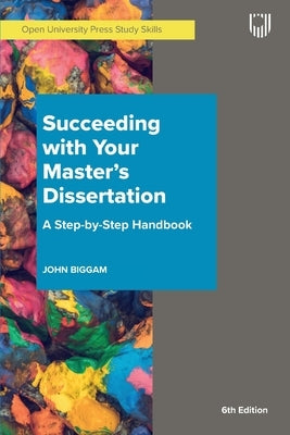 Succeeding with your Master's Dissertation by Biggam, John