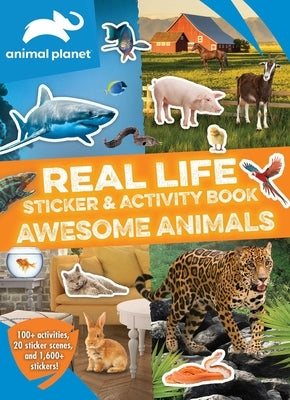 Animal Planet: Real Life Sticker and Activity Book: Awesome Animals by Editors of Silver Dolphin Books