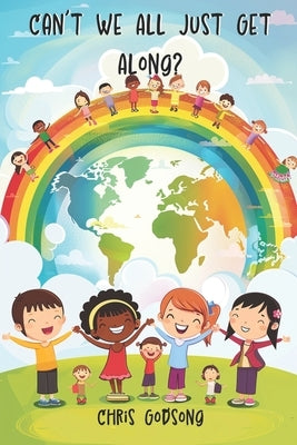 Can't We All Just get Along? by Godsong, Chris
