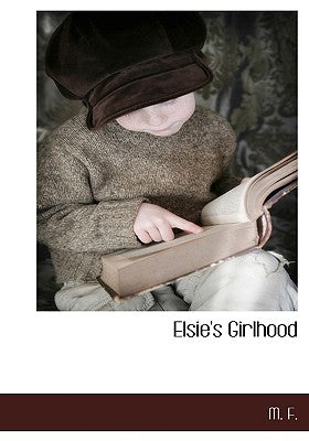 Elsie's Girlhood by F, M.